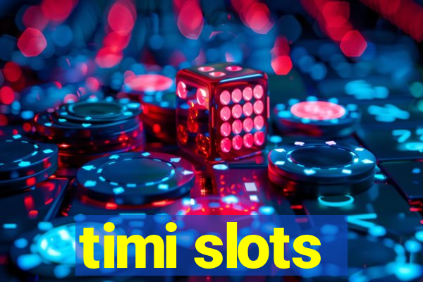 timi slots